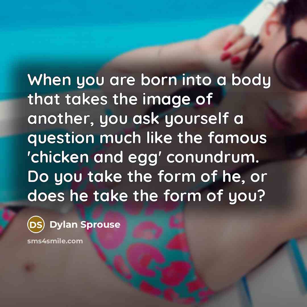 “When you are born into a body that takes the…” quote by Dylan Sprouse