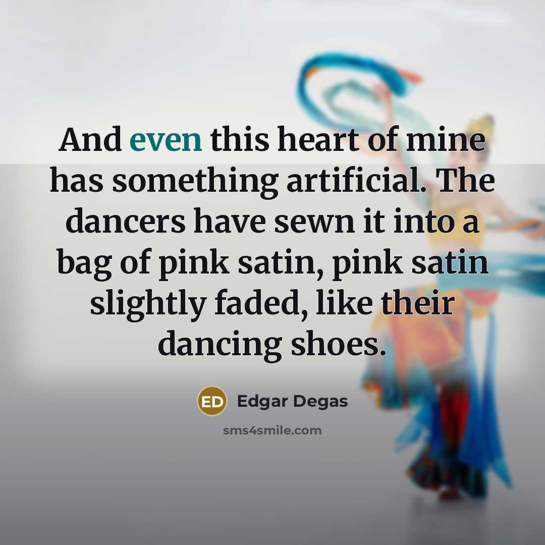 “And even this heart of mine has something artificial. The…” quote by Edgar Degas