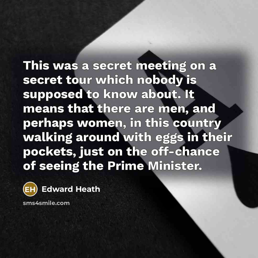 “This was a secret meeting on a secret tour which…” quote by Edward Heath