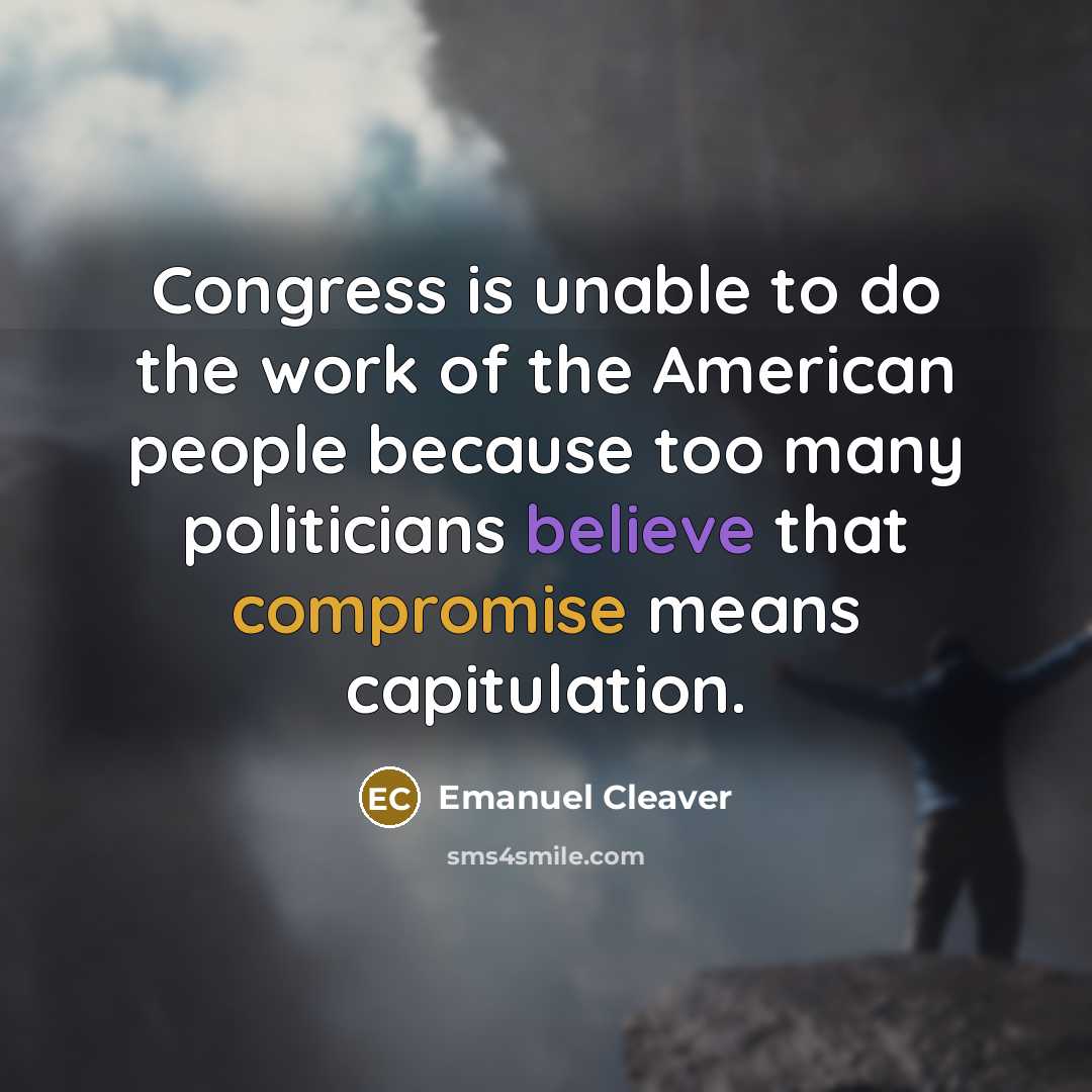 “Congress is unable to do the work of the American…” quote by Emanuel Cleaver