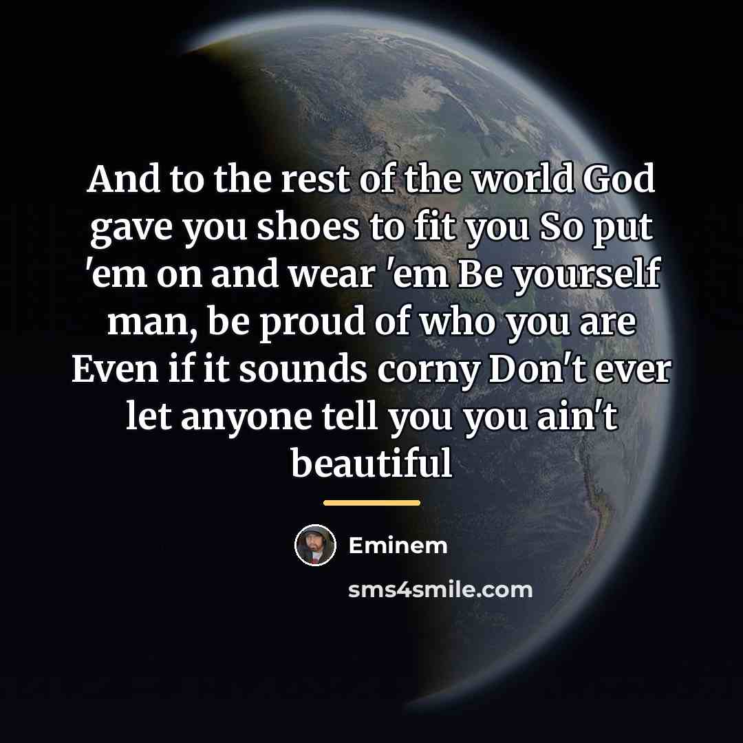 “And to the rest of the world God gave you…” quote by Eminem