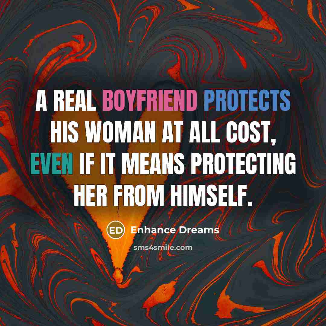 “A Real Boyfriend protects his woman at all cost, even…” quote by Enhance Dreams