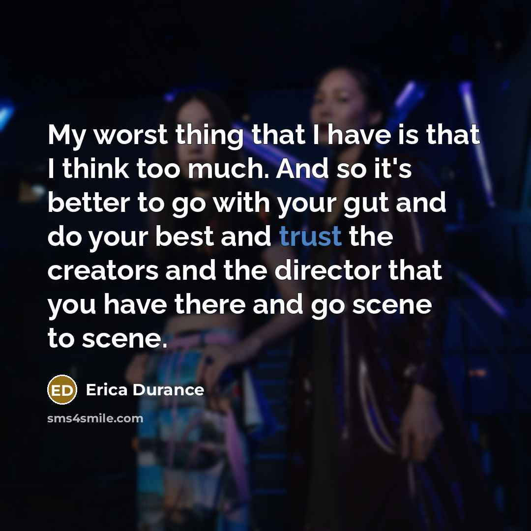 “My worst thing that I have is that I think…” quote by Erica Durance