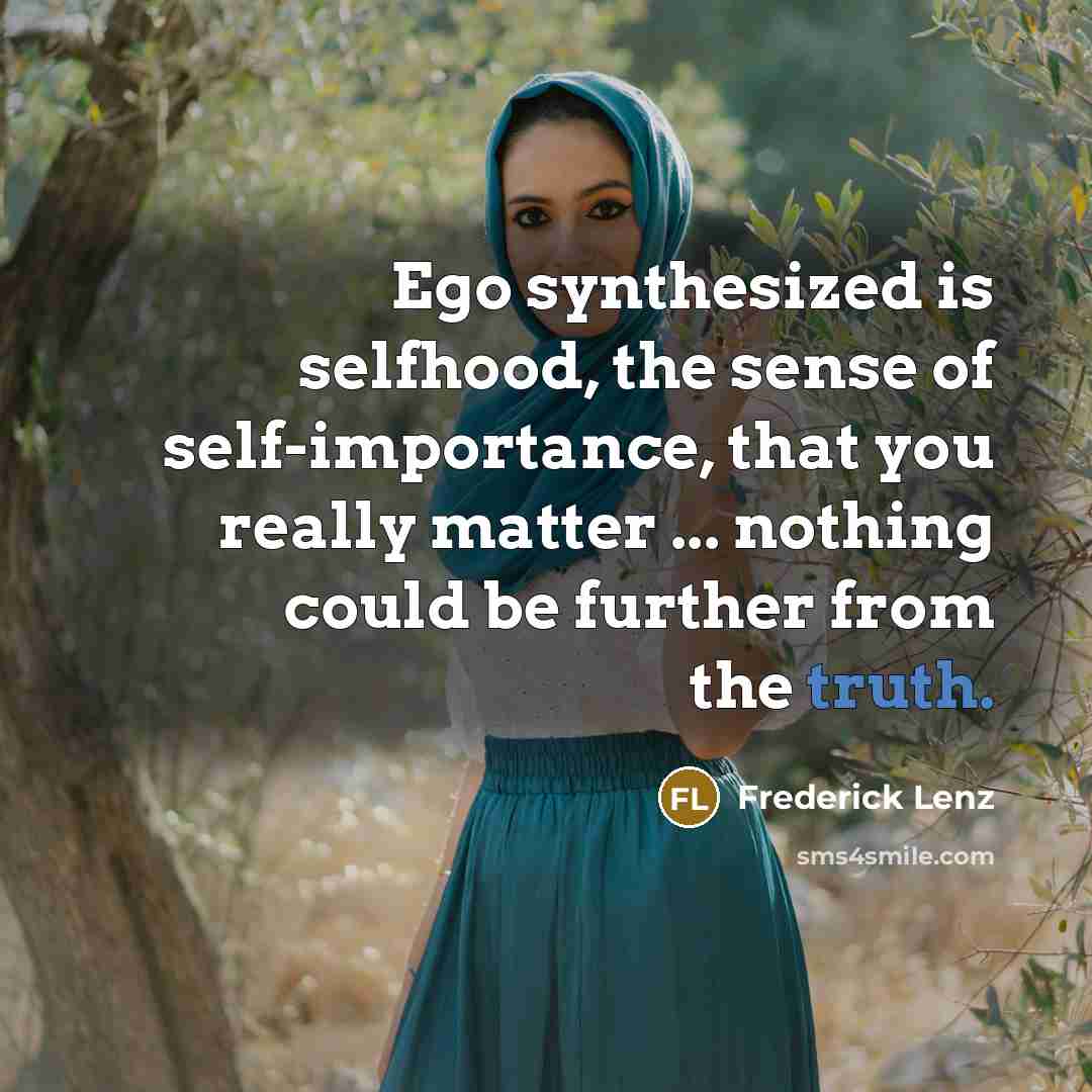 “Ego synthesized is selfhood, the sense of self-importance, that you…” quote by Frederick Lenz