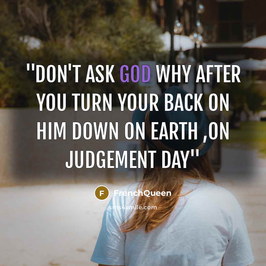 “''Don't Ask God Why after you turn your back on…” quote by Frenchqueen