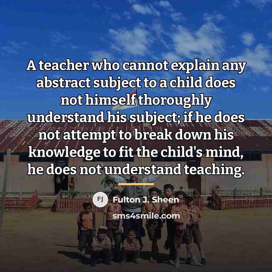 “A teacher who cannot explain any abstract subject to a…” quote by Fulton J. Sheen