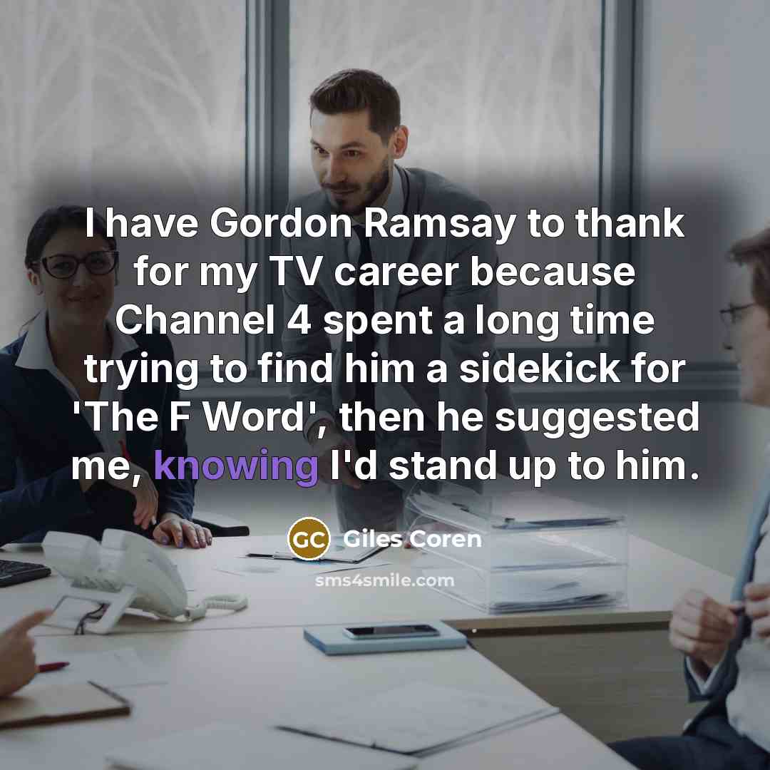 “I have Gordon Ramsay to thank for my TV career…” quote by Giles Coren