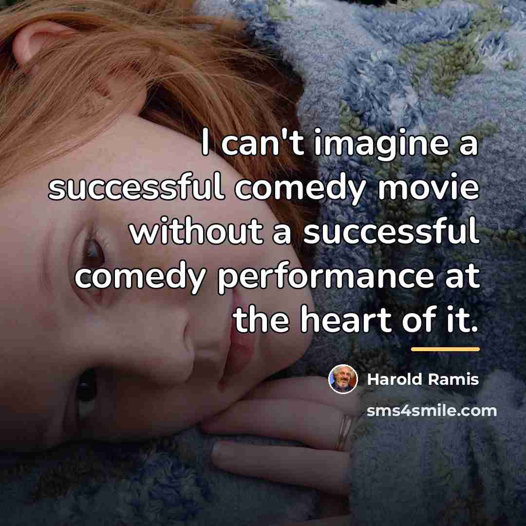 “I can't imagine a successful comedy movie without a successful…” quote by Harold Ramis