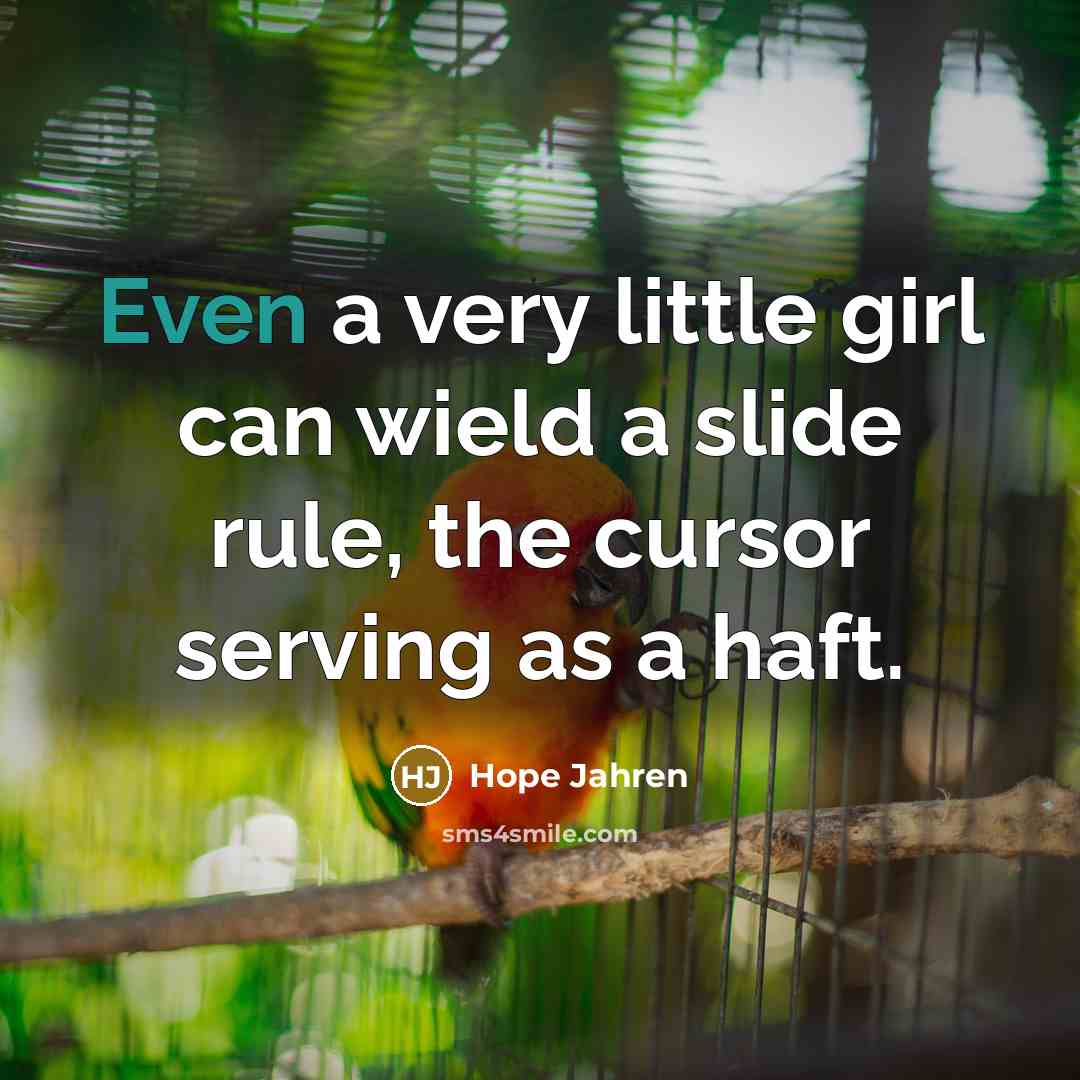 “Even a very little girl can wield a slide rule,…” quote by Hope Jahren