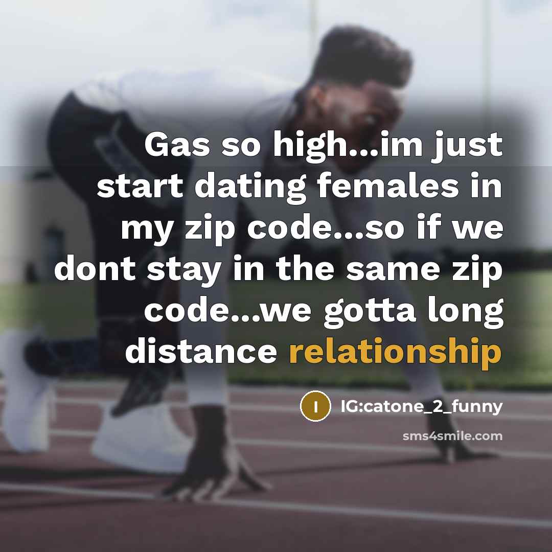 “Gas so high...im just start dating females in my zip…” quote by IG:catone_2_funny
