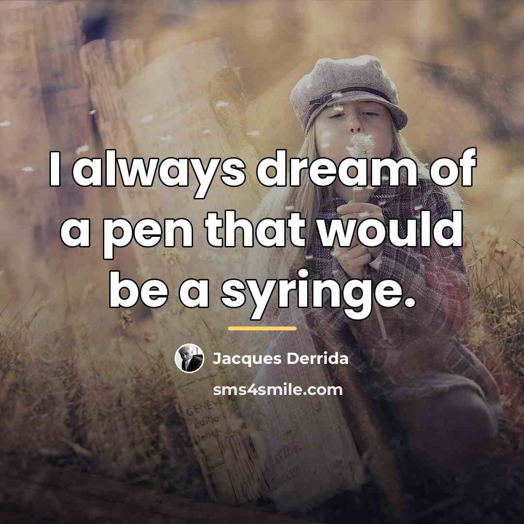 “I always dream of a pen that would be a…” quote by Jacques Derrida