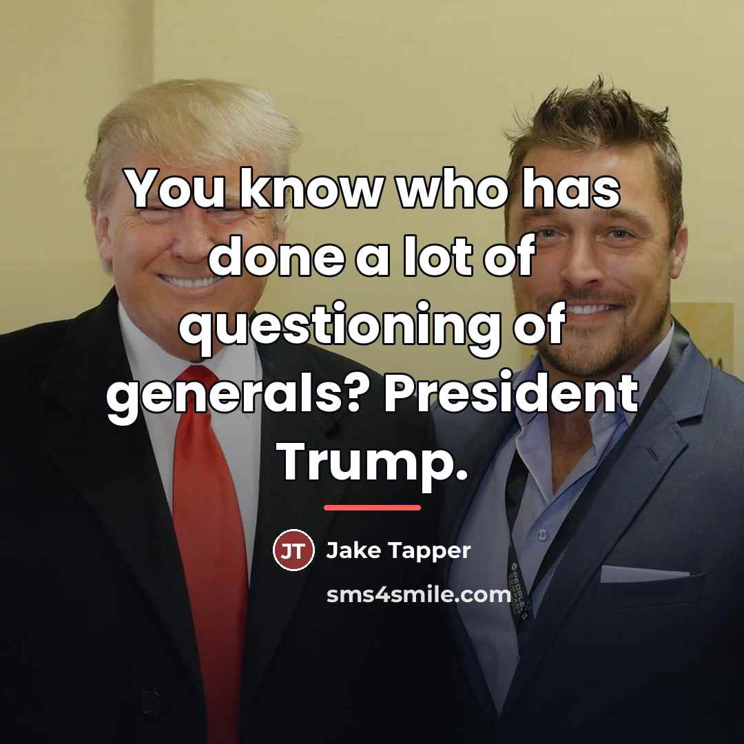 “You know who has done a lot of questioning of…” quote by Jake Tapper