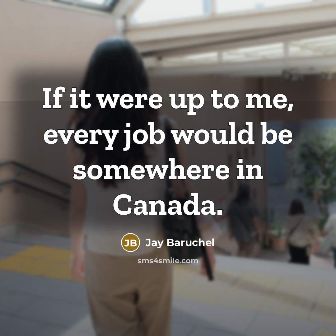 “If it were up to me, every job would be…” quote by Jay Baruchel