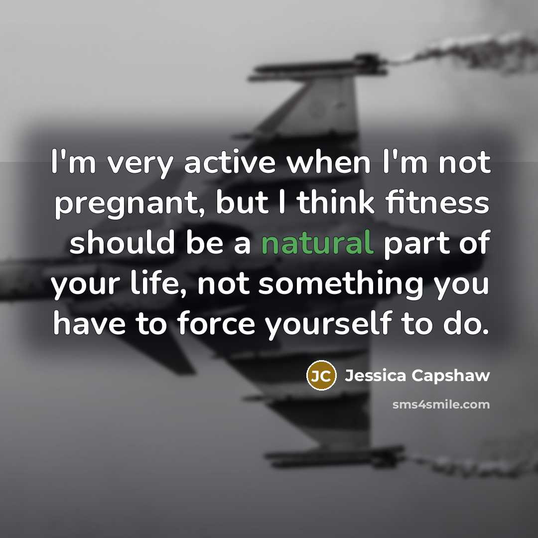 “I'm very active when I'm not pregnant, but I think…” quote by Jessica Capshaw