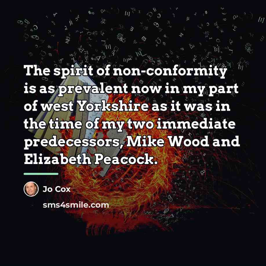 “The spirit of non-conformity is as prevalent now in my…” quote by Jo Cox