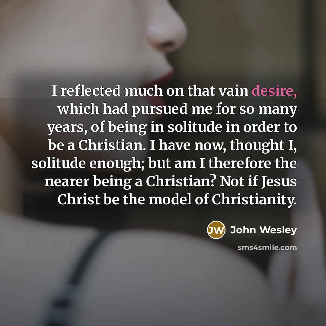 “I reflected much on that vain desire, which had pursued…” quote by John Wesley