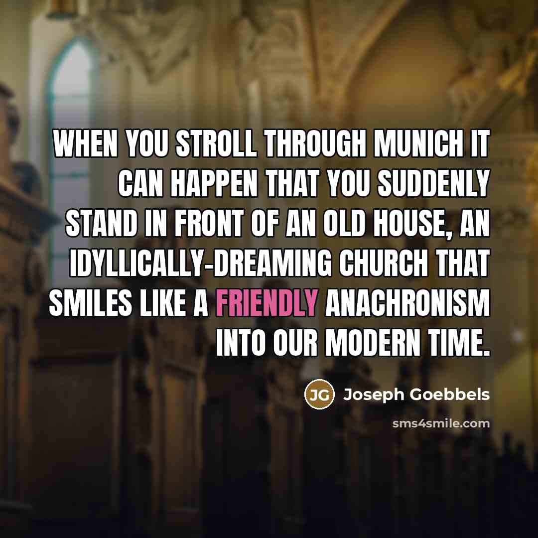 “When you stroll through Munich it can happen that you…” quote by Joseph Goebbels