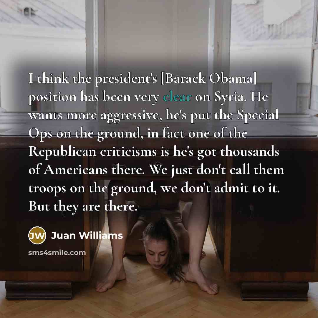 “I think the president's [Barack Obama] position has been very…” quote by Juan Williams