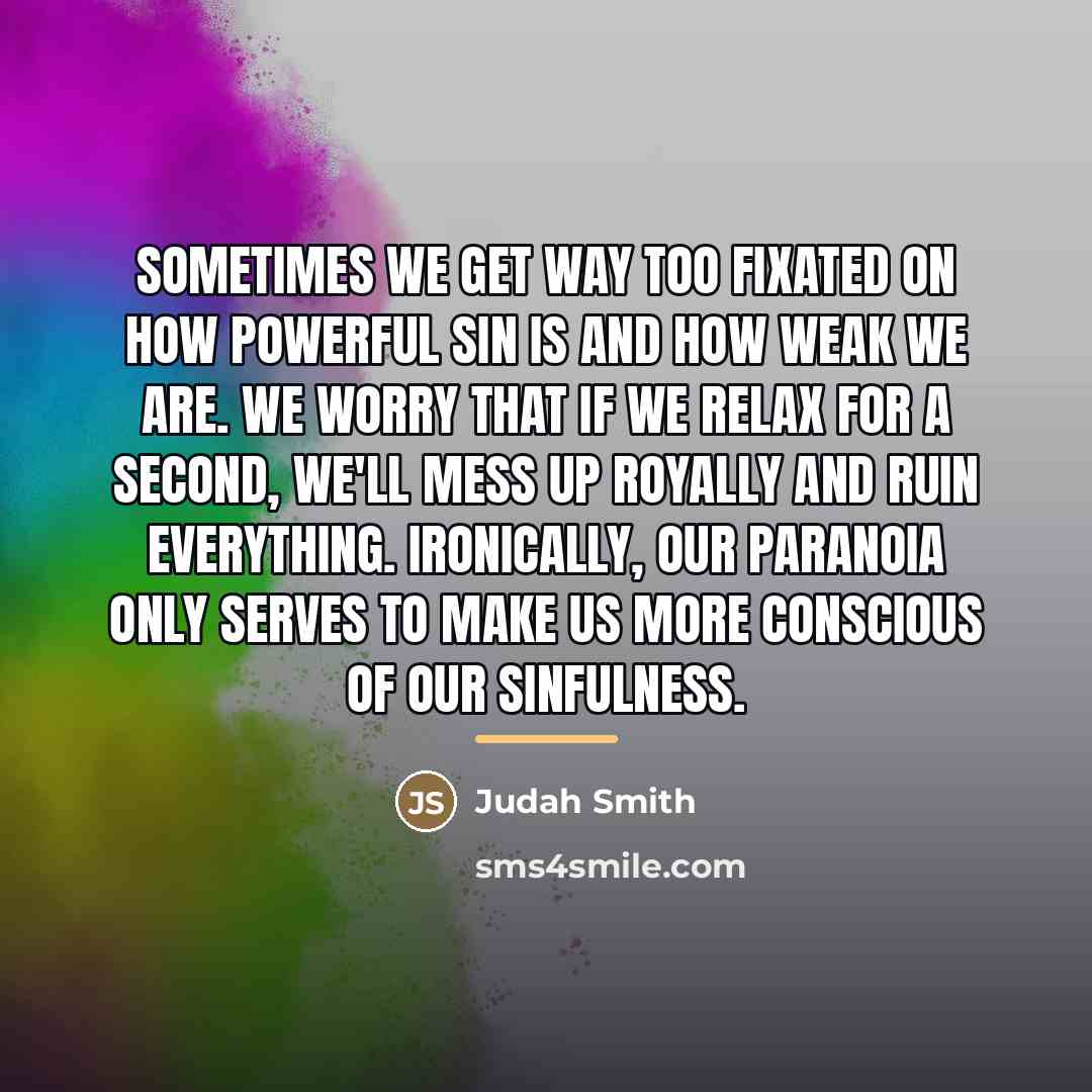 “Sometimes we get way too fixated on how powerful sin…” quote by Judah Smith