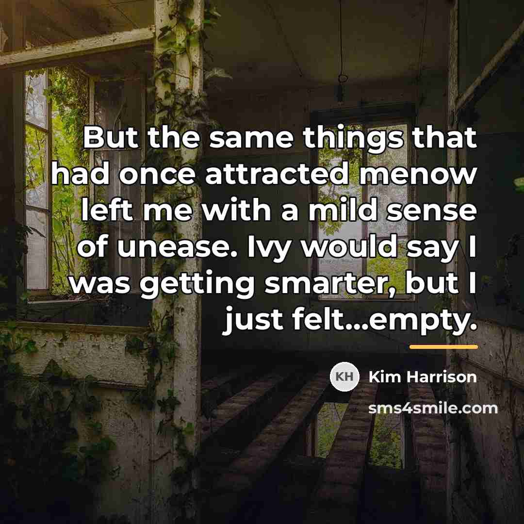 “But the same things that had once attracted menow left…” quote by Kim Harrison