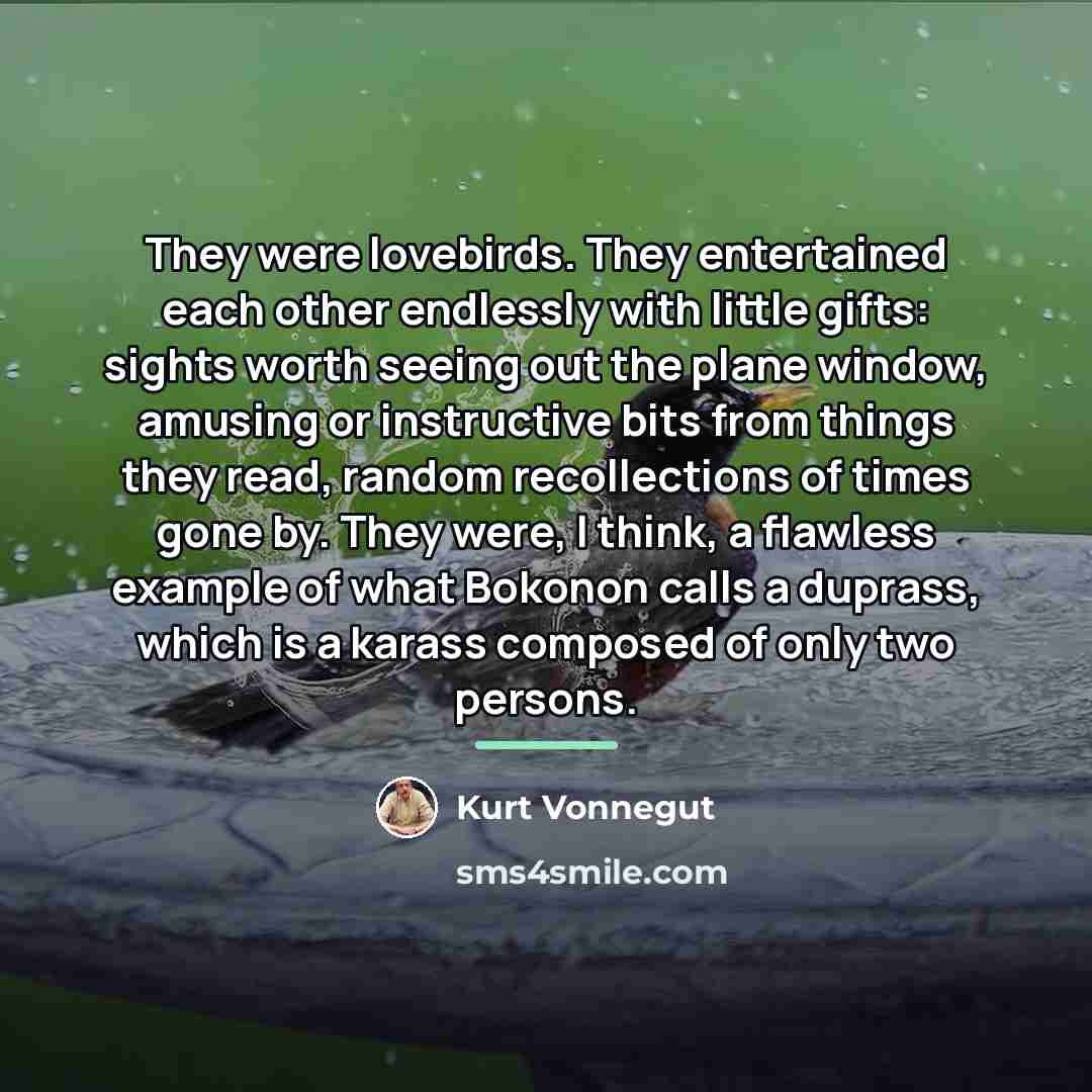 “They were lovebirds. They entertained each other endlessly with little…” quote by Kurt Vonnegut
