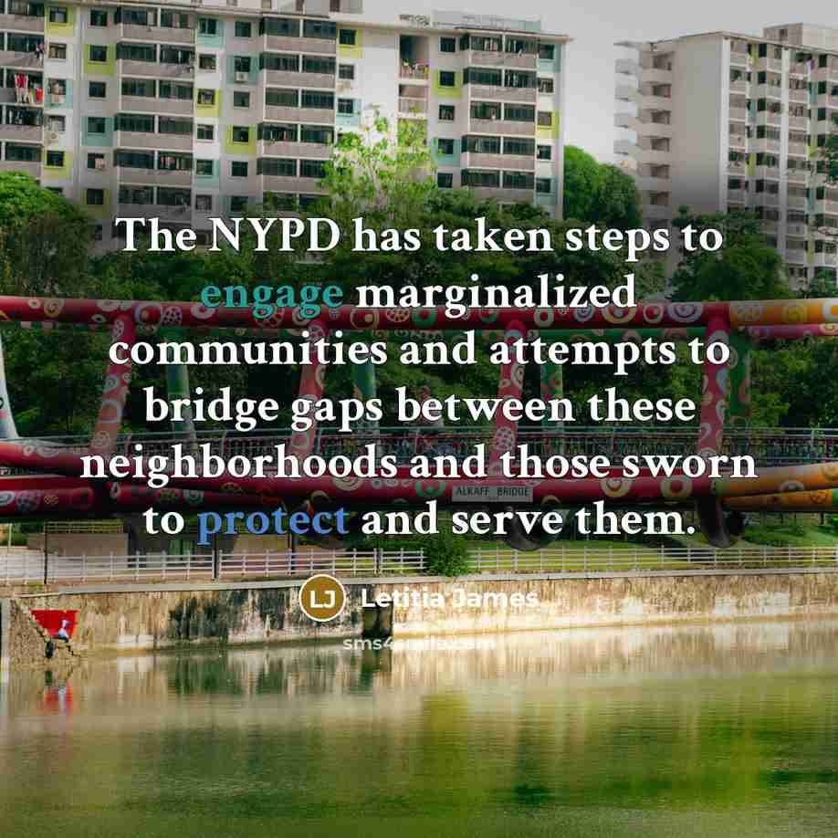 “The NYPD has taken steps to engage marginalized communities and…” quote by Letitia James
