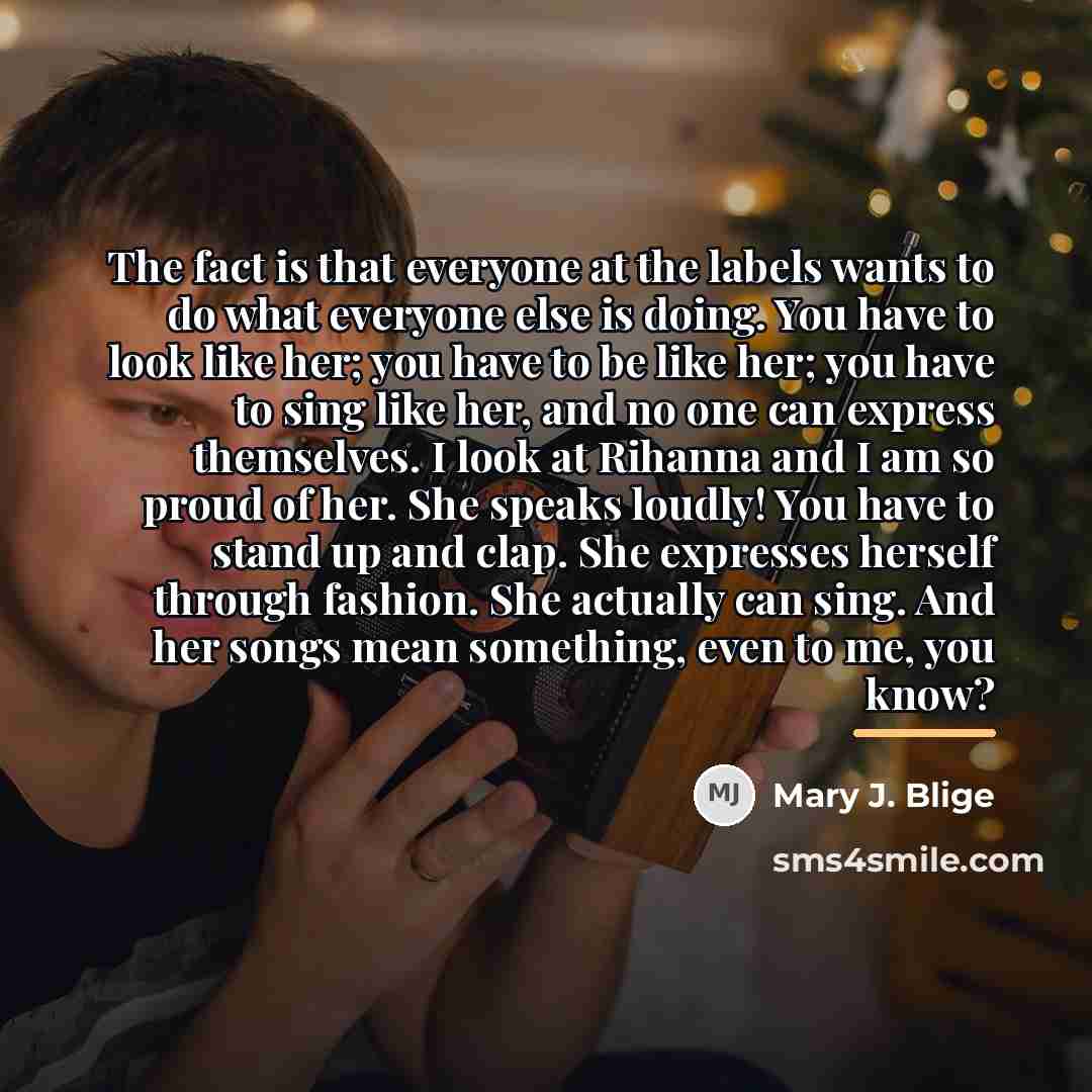 “The fact is that everyone at the labels wants to…” quote by Mary J. Blige