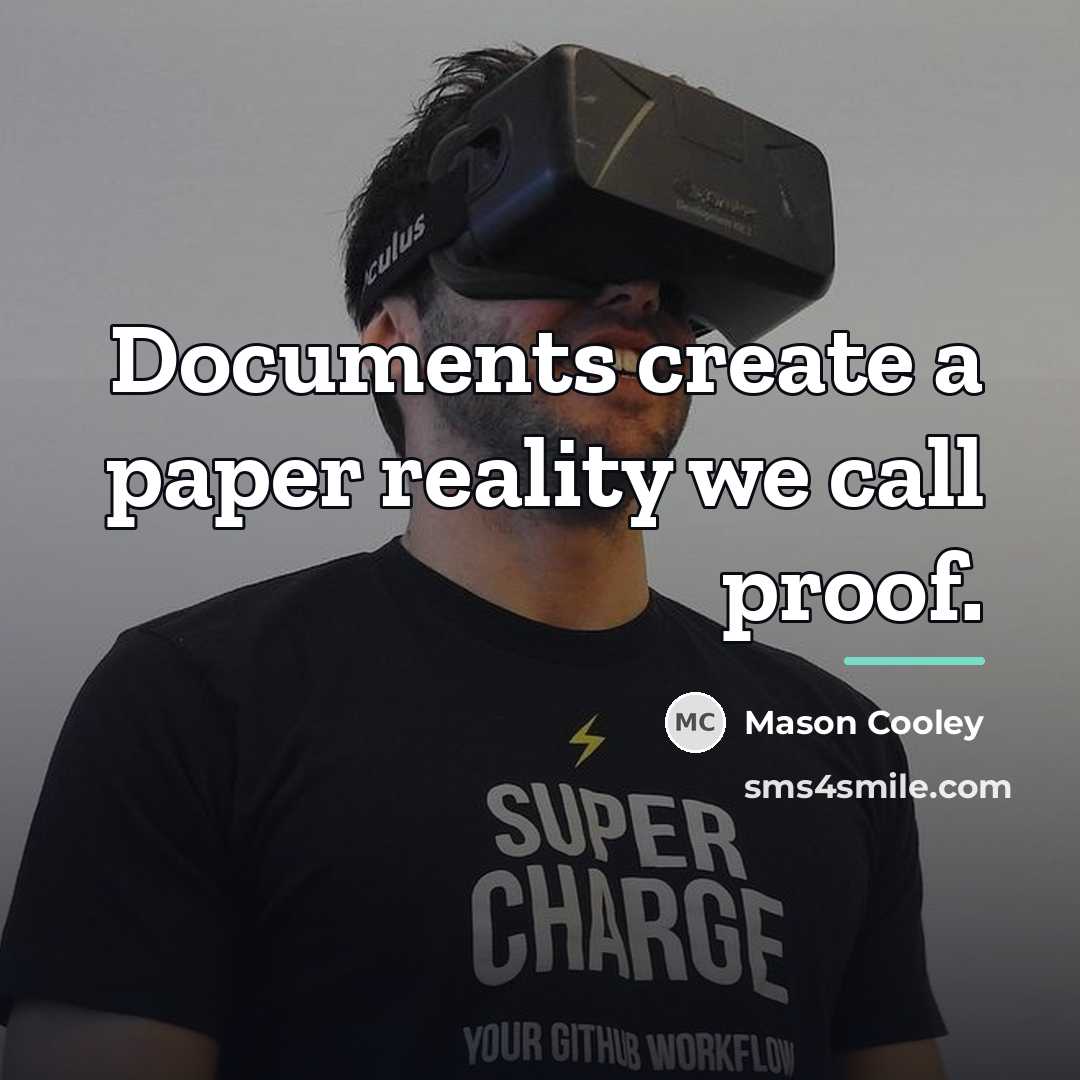 “Documents create a paper reality we call proof.…” quote by Mason Cooley
