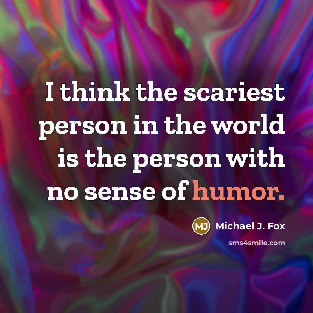 “I think the scariest person in the world is the…” quote by Michael J. Fox