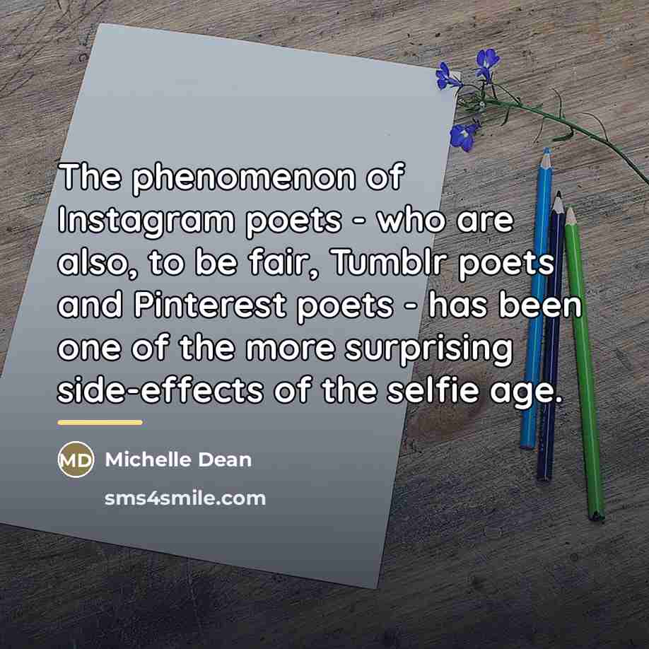“The phenomenon of Instagram poets - who are also, to…” quote by Michelle Dean