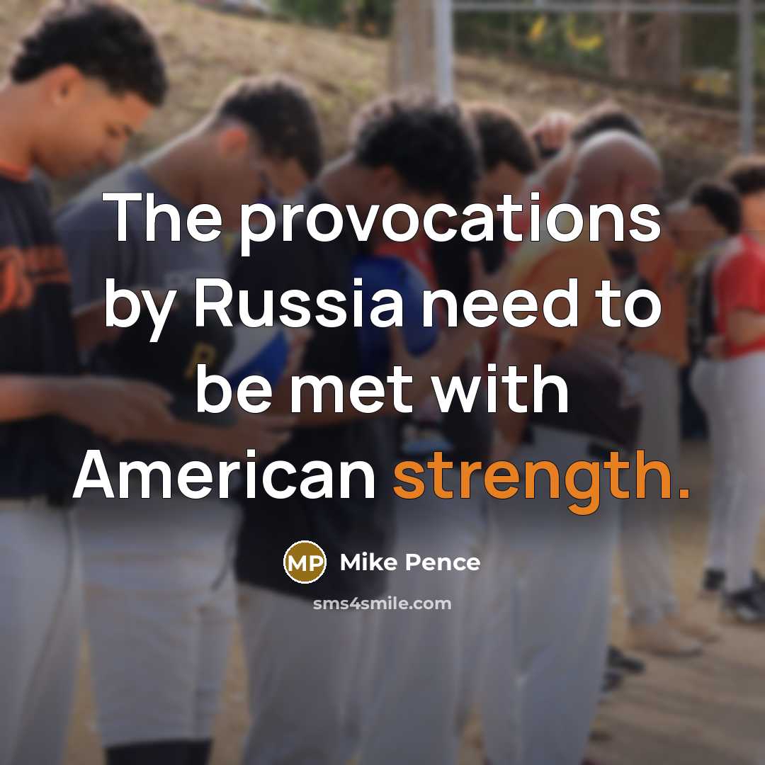 “The provocations by Russia need to be met with American…” quote by Mike Pence