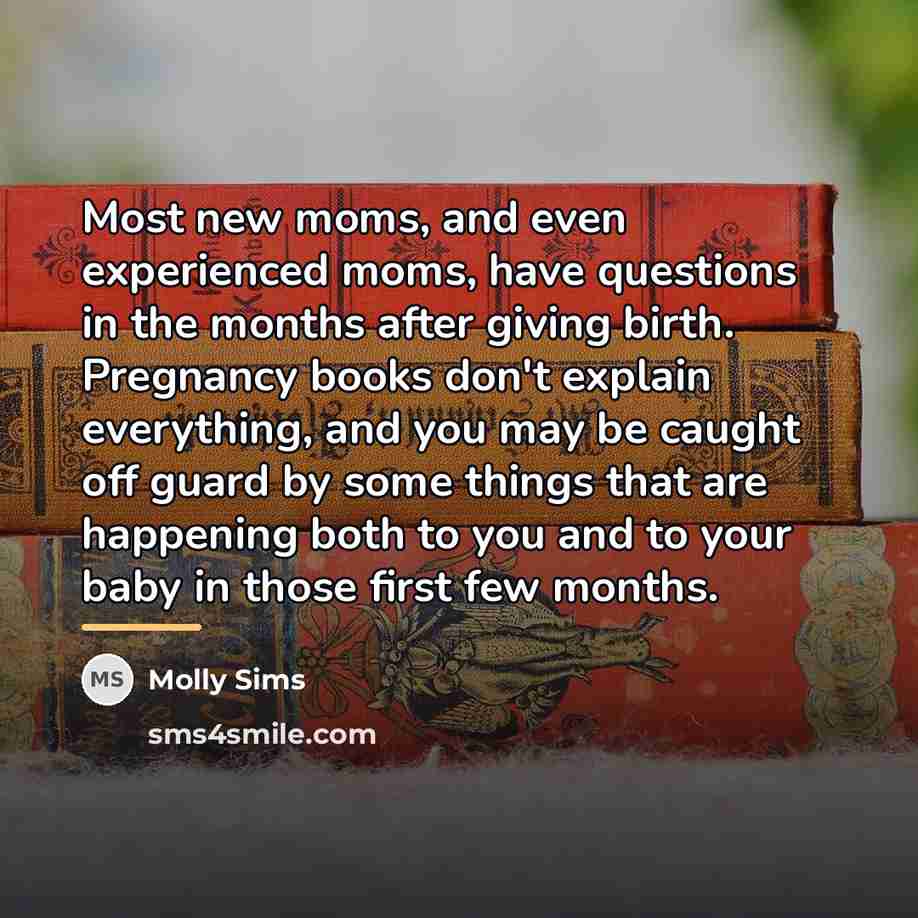 “Most new moms, and even experienced moms, have questions in…” quote by Molly Sims