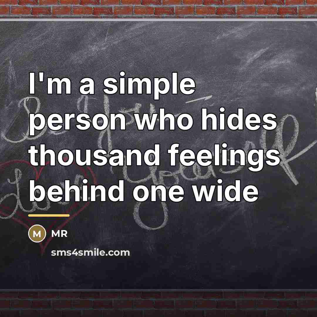 “I'm a simple person who hides thousand feelings behind one…” quote by MR