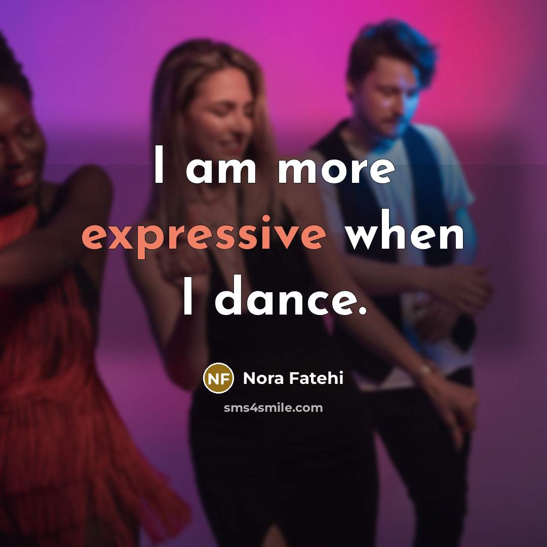 “I am more expressive when I dance.…” quote by Nora Fatehi