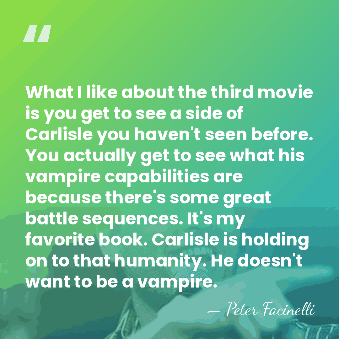 What I like about the third movie is you get to see&hellip; - Peter Facinelli