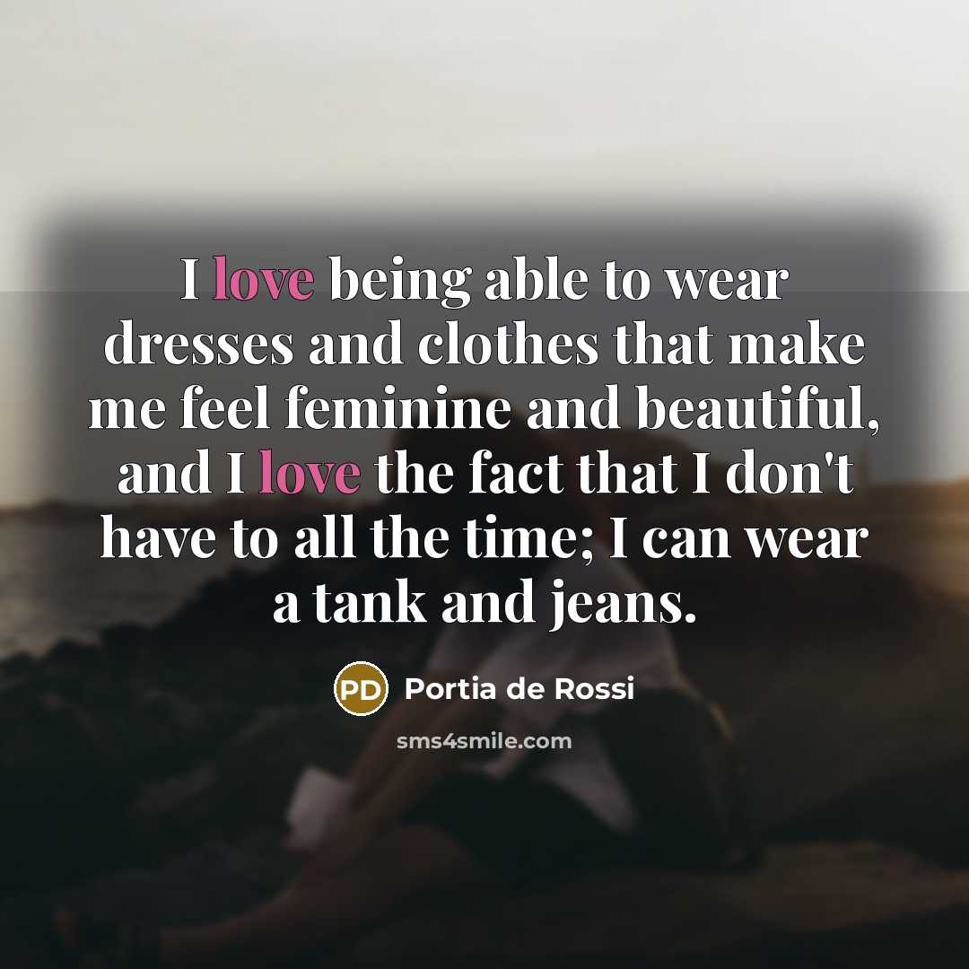 “I love being able to wear dresses and clothes that…” quote by Portia de Rossi