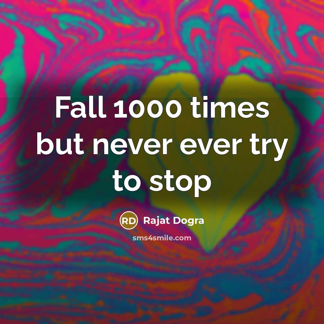 “Fall 1000 times but never ever try to stop…” quote by Rajat Dogra
