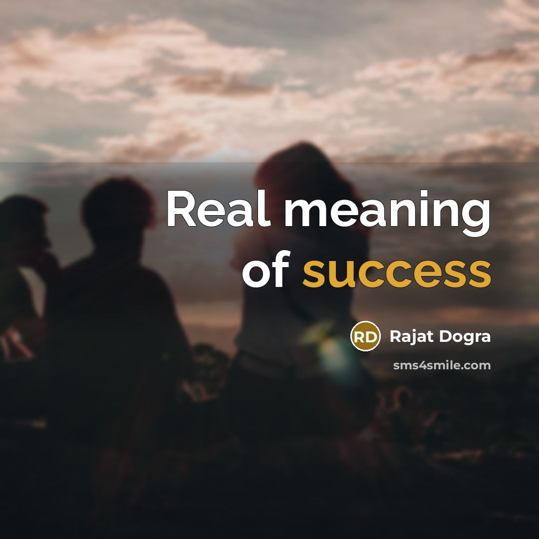 “Real meaning of success…” quote by Rajat Dogra