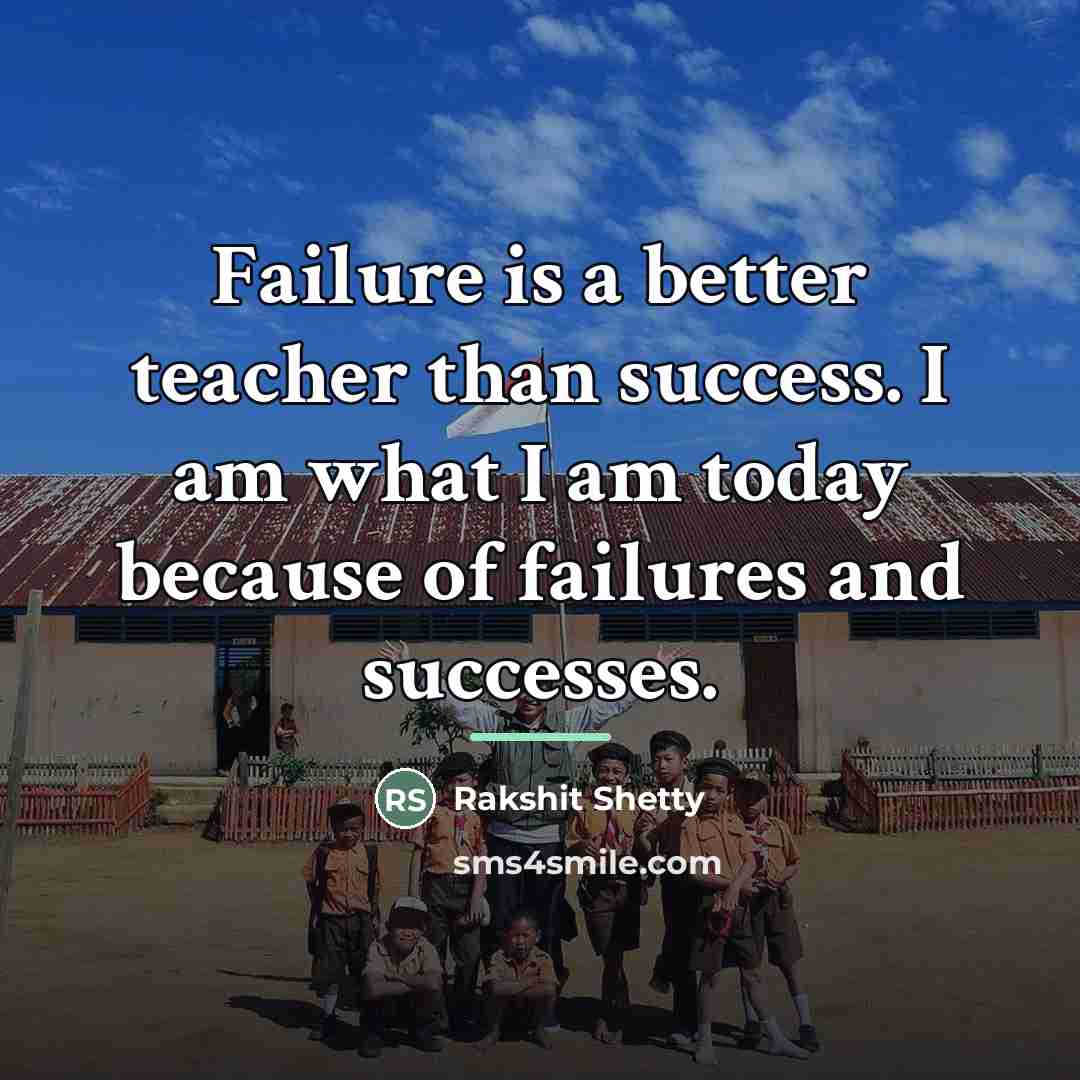 “Failure is a better teacher than success. I am what…” quote by Rakshit Shetty