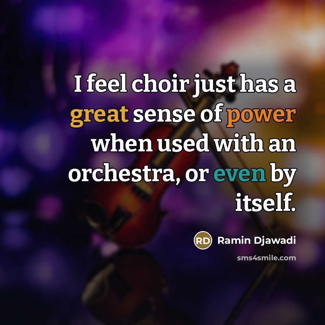 “I feel choir just has a great sense of power…” quote by Ramin Djawadi