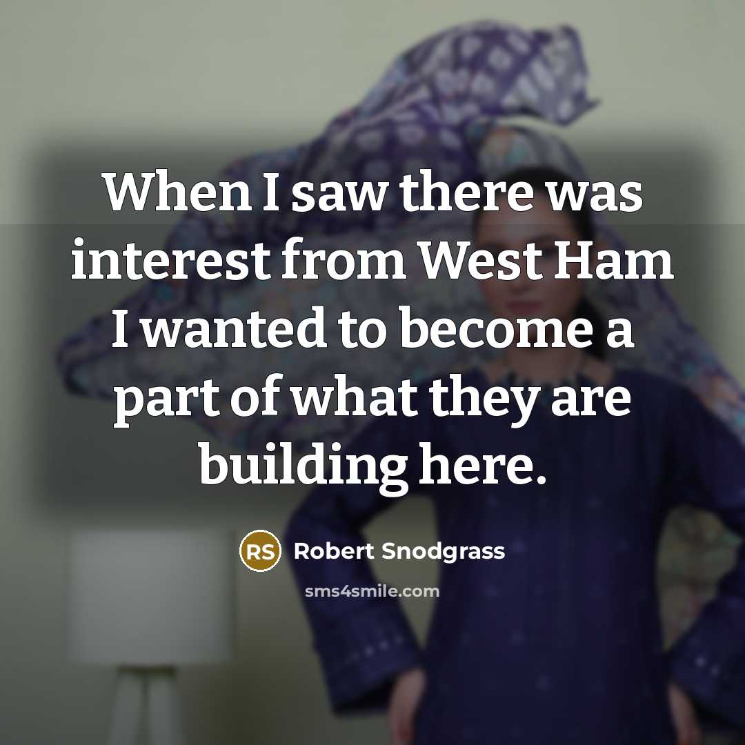 “When I saw there was interest from West Ham I…” quote by Robert Snodgrass
