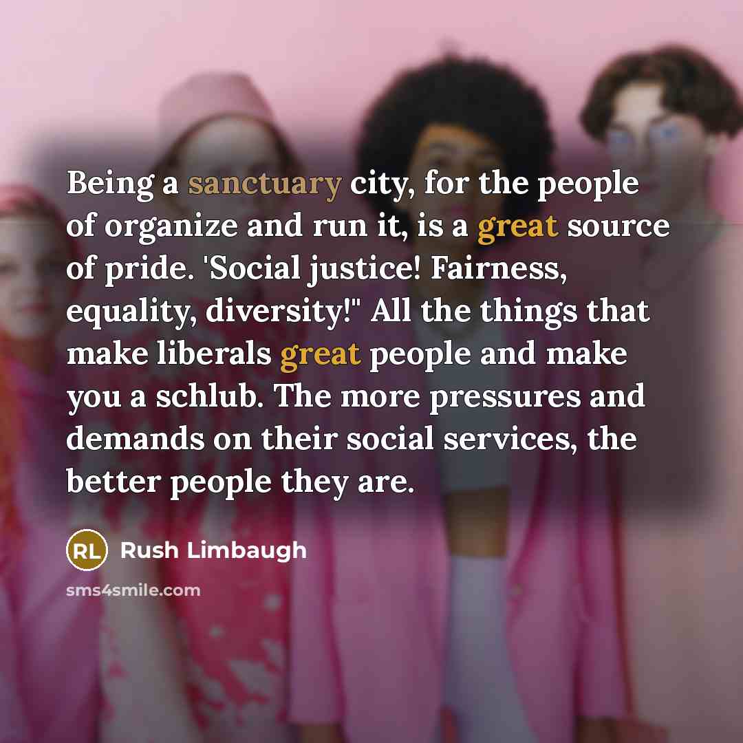 “Being a sanctuary city, for the people of organize and…” quote by Rush Limbaugh