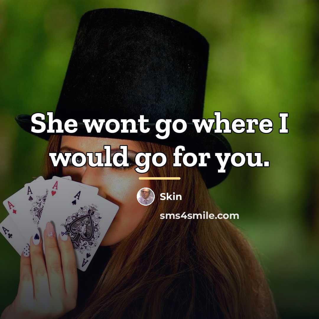 “She wont go where I would go for you.…” quote by Skin