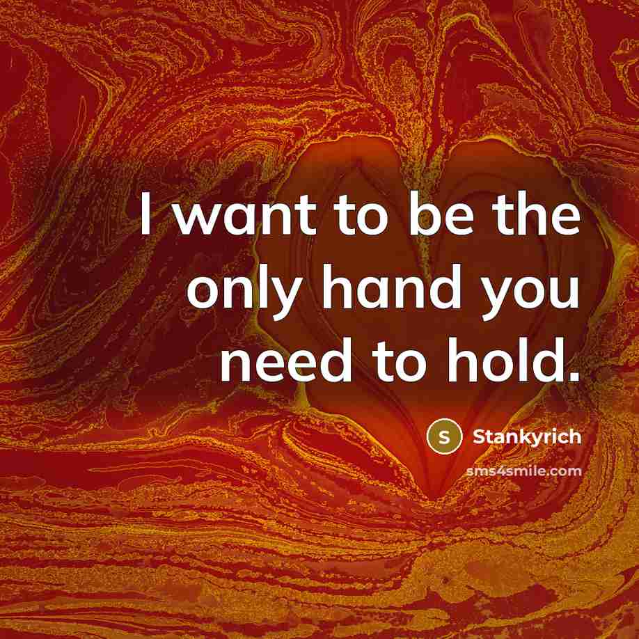 “I want to be the only hand you need to…” quote by Stankyrich