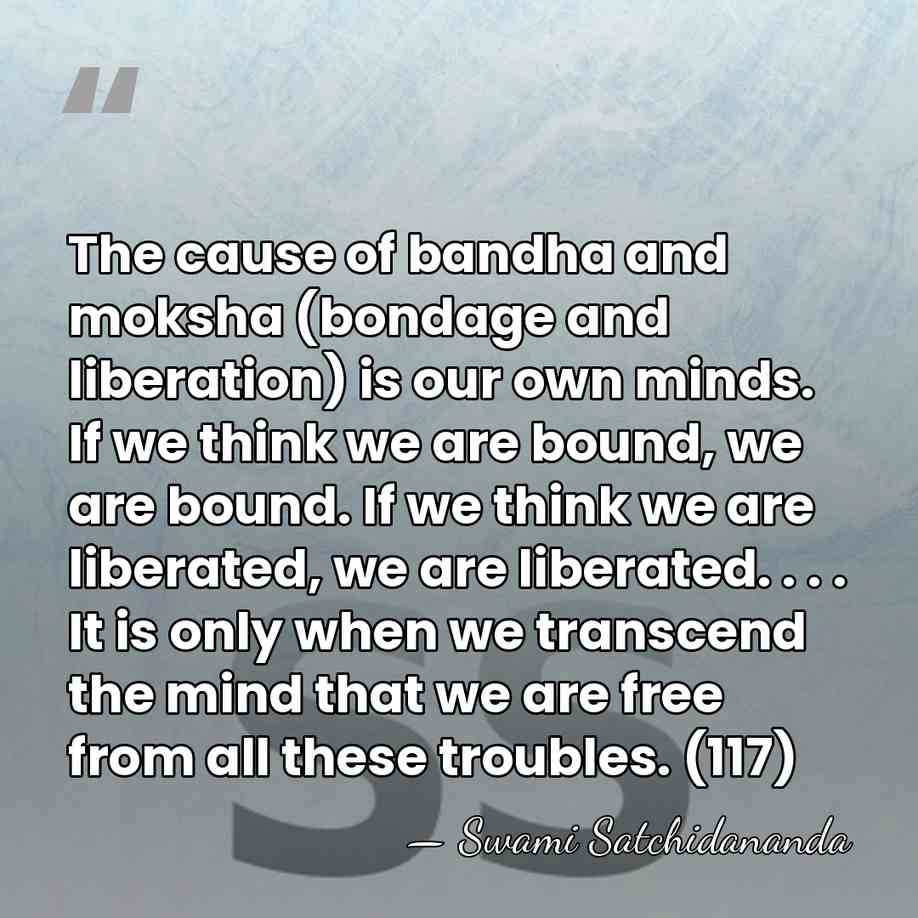 The cause of bandha and moksha (bondage and liberation) is our own&hellip; - Swami Satchidananda