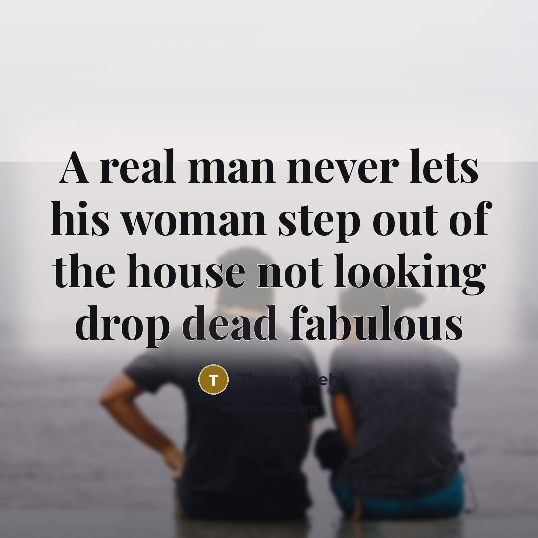 “A real man never lets his woman step out of…” quote by TheoneIkeh