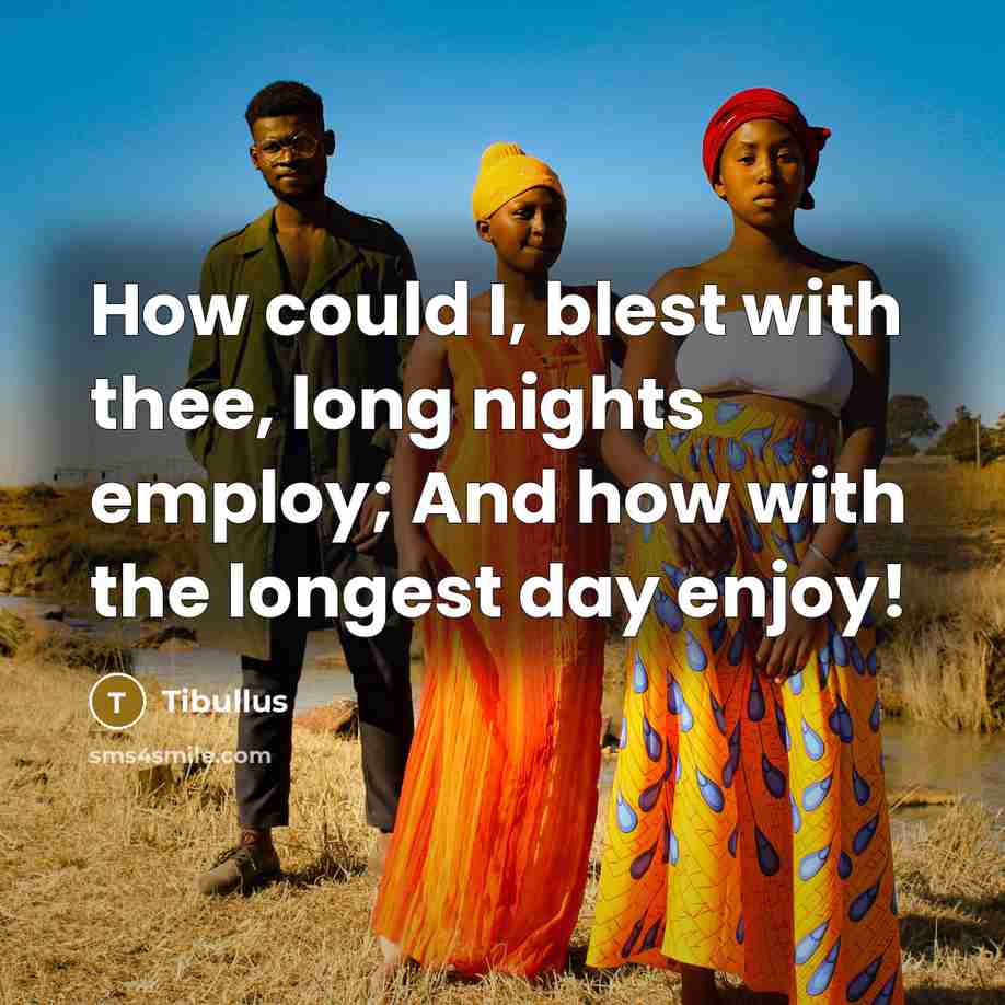 “How could I, blest with thee, long nights employ; And…” quote by Tibullus