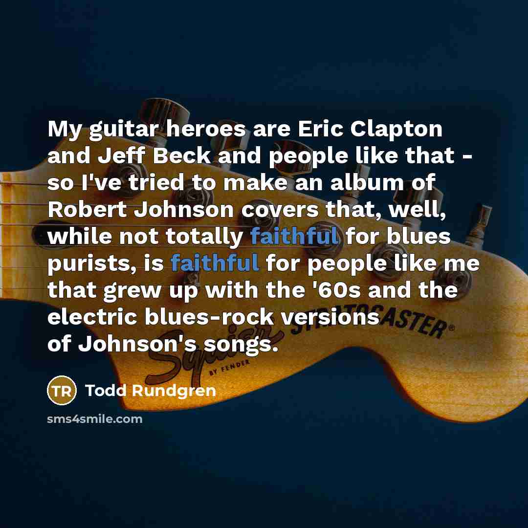 “My guitar heroes are Eric Clapton and Jeff Beck and…” quote by Todd Rundgren