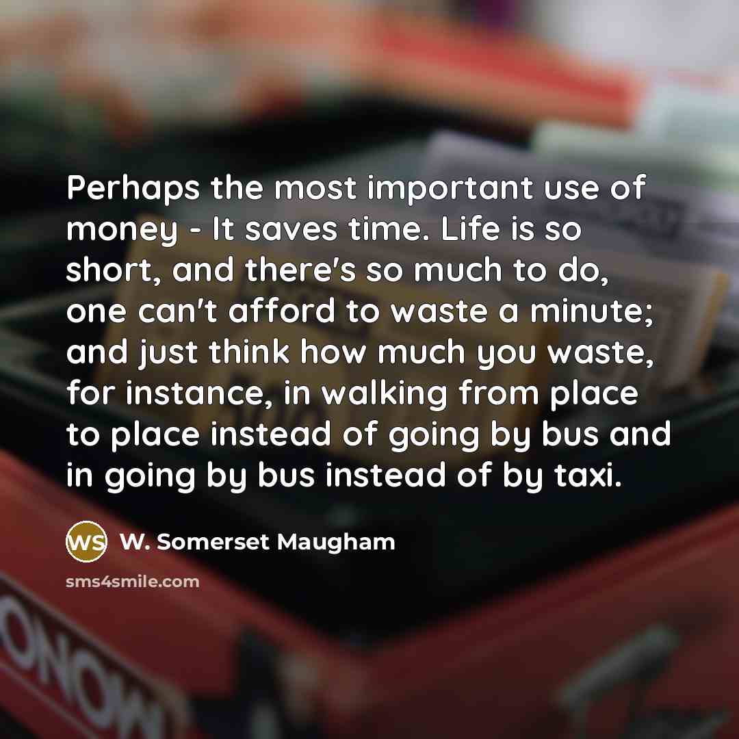 “Perhaps the most important use of money - It saves…” quote by W. Somerset Maugham