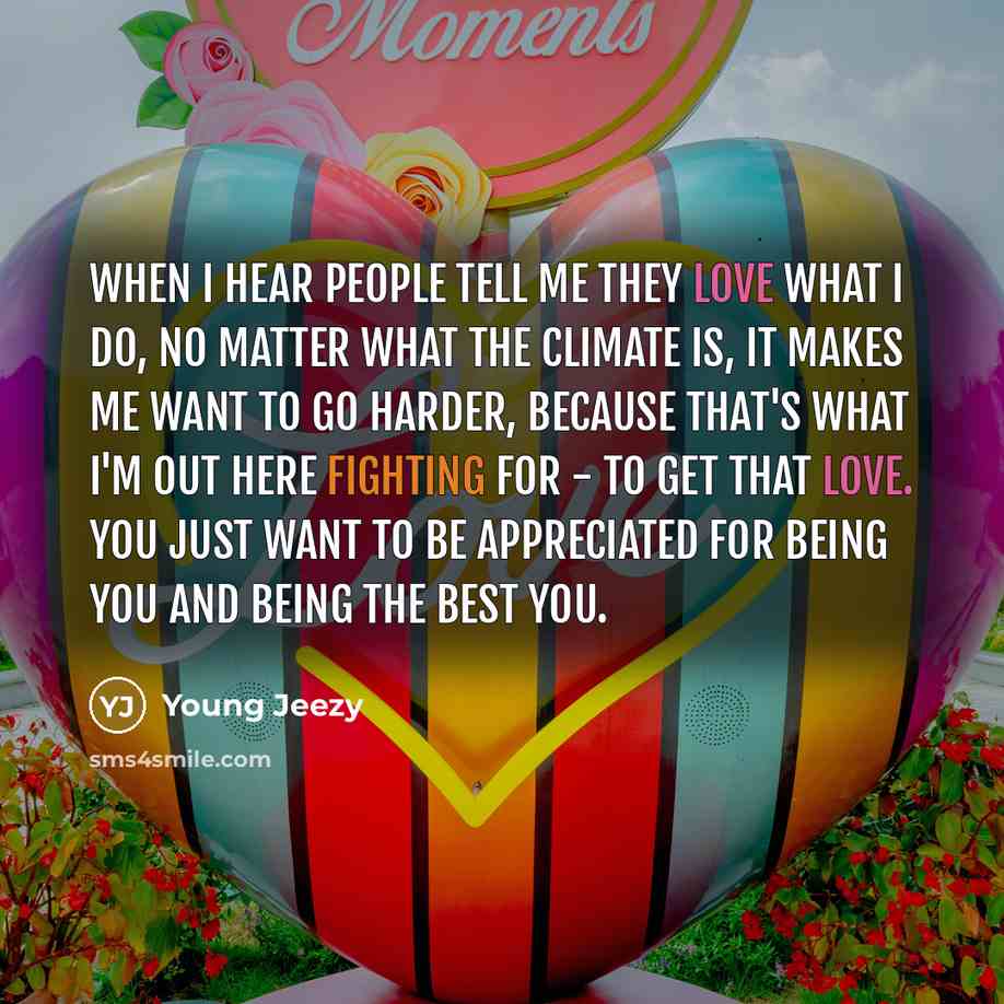 “When I hear people tell me they love what I…” quote by Young Jeezy